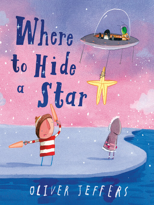 Title details for Where to Hide a Star by Oliver Jeffers - Available